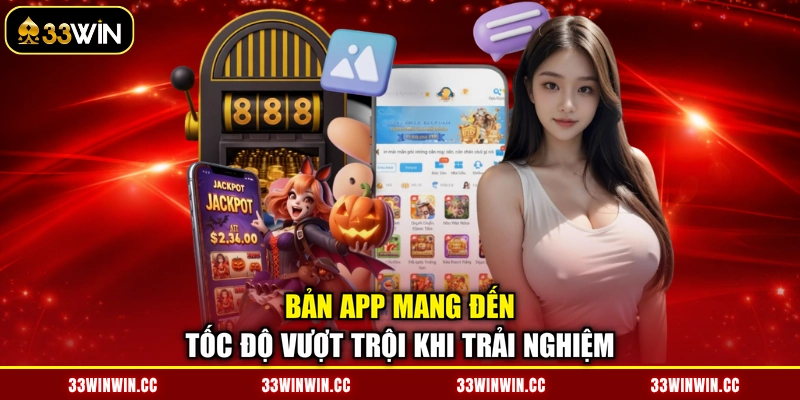 Bản app mang đến tốc độ vượt trội khi trải nghiệm