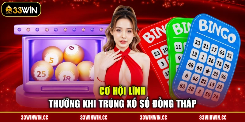 Cơ hội lĩnh thưởng khi trúng xổ số Đồng Tháp